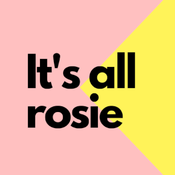 It's all rosie,  teacher